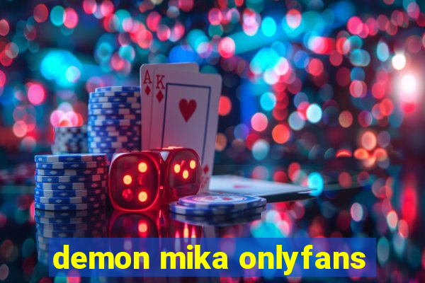 demon mika onlyfans